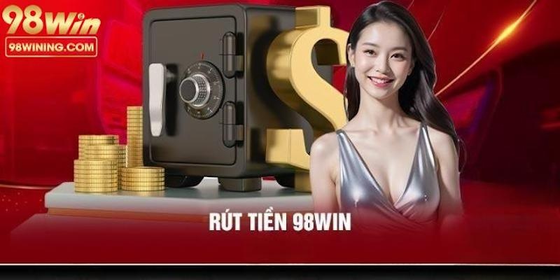 Thao tác rút tiền tại 98win cần phải nắm rõ