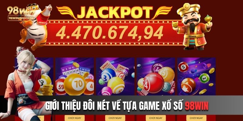 Giới thiệu đôi nét về tựa game xổ số 98win 